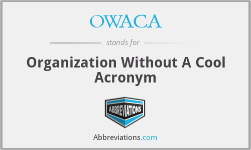 OWACA - Organization Without A Cool Acronym