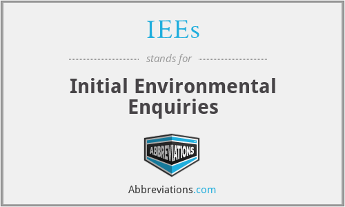 IEEs - Initial Environmental Enquiries