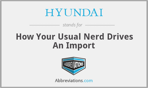 HYUNDAI - How Your Usual Nerd Drives An Import