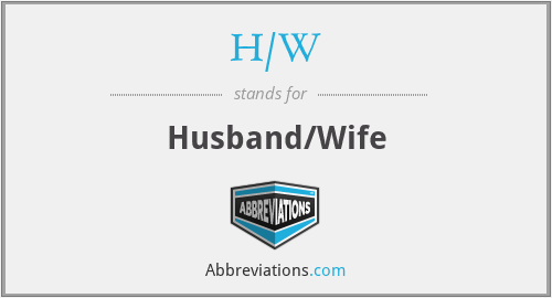 H/W - Husband/Wife
