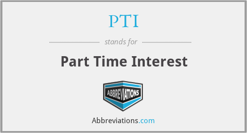 PTI - Part Time Interest