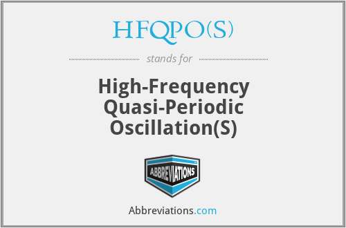HFQPO(S) - High-Frequency Quasi-Periodic Oscillation(S)