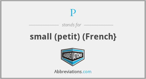 P - small (petit) (French}