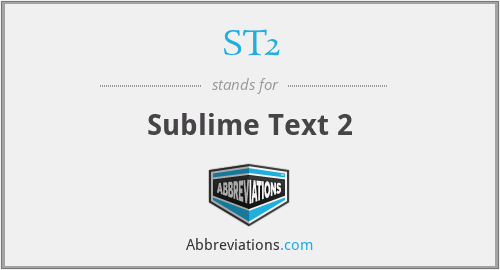 ST2 - Sublime Text 2