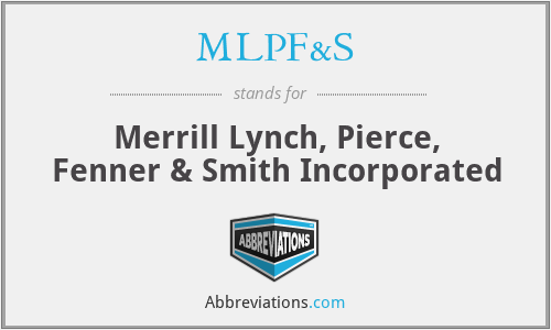 MLPF&S - Merrill Lynch, Pierce, Fenner & Smith Incorporated