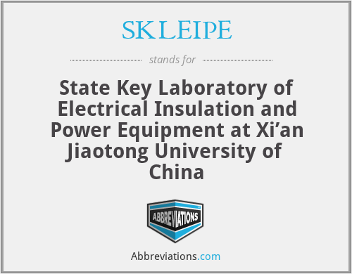 SKLEIPE - State Key Laboratory of Electrical Insulation and Power Equipment at Xi’an Jiaotong University of China