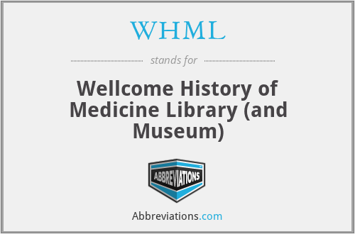 WHML - Wellcome History of Medicine Library (and Museum)