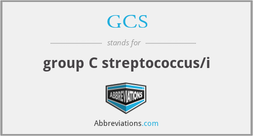 GCS - group C streptococcus/i