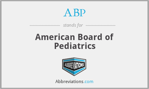 ABP - American Board of Pediatrics
