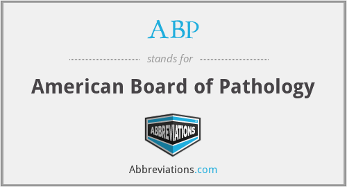 ABP - American Board of Pathology