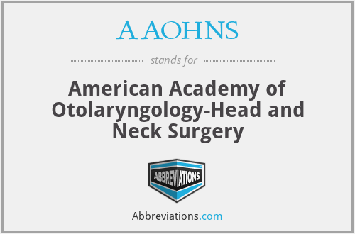 AAOHNS - American Academy of Otolaryngology-Head and Neck Surgery