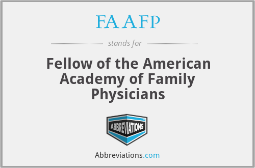 FAAFP - Fellow of the American Academy of Family Physicians
