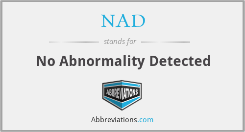 NAD - No Abnormality Detected