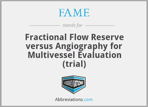 FAME - Fractional Flow Reserve versus Angiography for Multivessel Evaluation (trial)