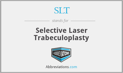 SLT - Selective Laser Trabeculoplasty