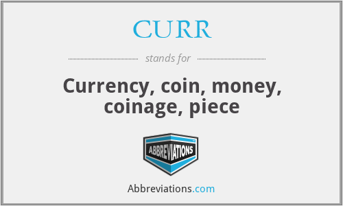 CURR - Currency, coin, money, coinage, piece