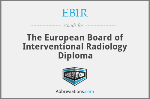 EBIR - The European Board of Interventional Radiology Diploma