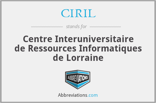 CIRIL - Centre Interuniversitaire de Ressources Informatiques de Lorraine
