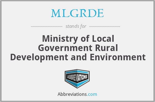 MLGRDE - Ministry of Local Government Rural Development and Environment