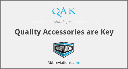 QAK - Quality Accessories are Key