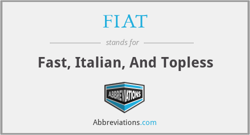 FIAT - Fast, Italian, And Topless