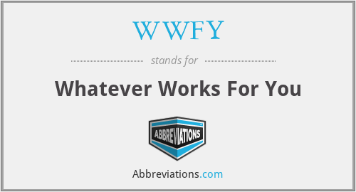 WWFY - Whatever Works For You