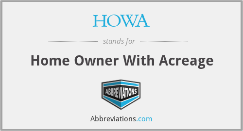 HOWA - Home Owner With Acreage