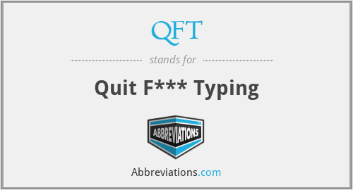 QFT - Quit F*** Typing