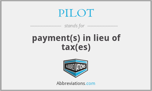 PILOT - payment(s) in lieu of tax(es)