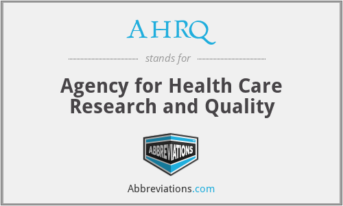 AHRQ - Agency for Health Care Research and Quality