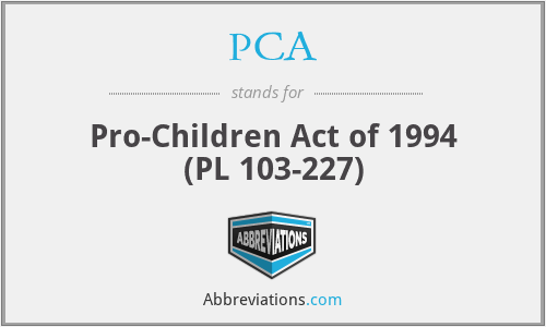 PCA - Pro-Children Act of 1994 (PL 103-227)
