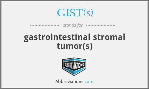GIST(s) - gastrointestinal stromal tumor(s)