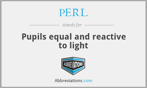 PERL - Pupils equal and reactive to light