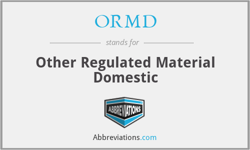 ORMD - Other Regulated Material Domestic