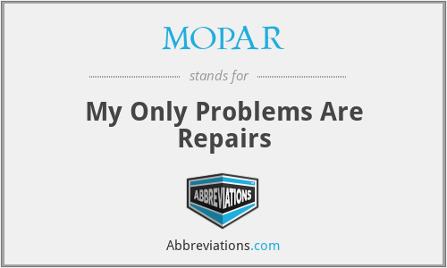 MOPAR - My Only Problems Are Repairs