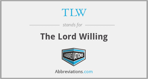 TLW - The Lord Willing