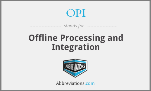 OPI - Offline Processing and Integration