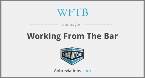 WFTB - Working From The Bar