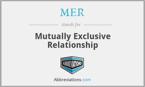 MER - Mutually Exclusive Relationship
