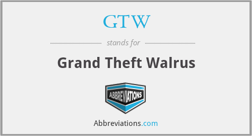 GTW - Grand Theft Walrus