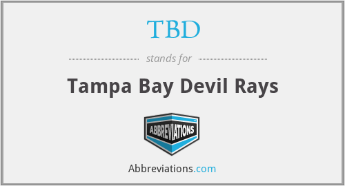 TBD - Tampa Bay Devil Rays