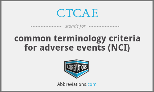 CTCAE - common terminology criteria for adverse events (NCI)