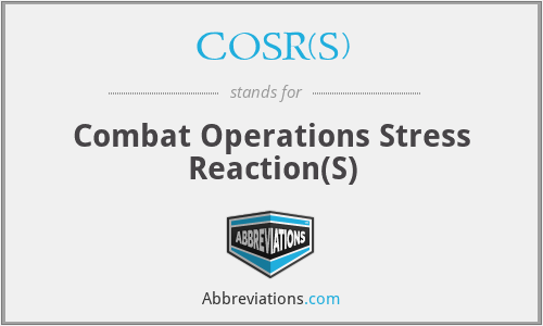 COSR(S) - Combat Operations Stress Reaction(S)