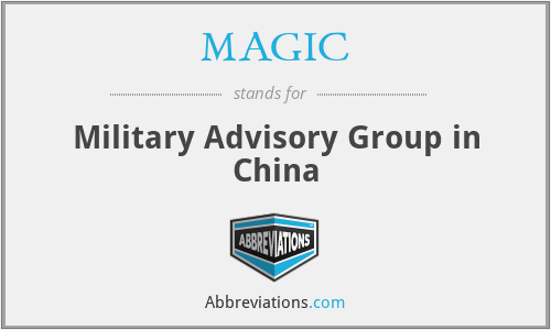 MAGIC - Military Advisory Group in China