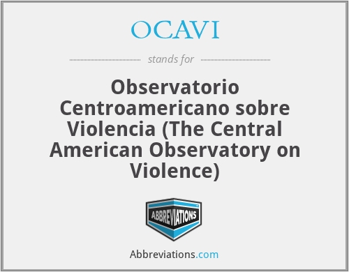 OCAVI - Observatorio Centroamericano sobre Violencia (The Central American Observatory on Violence)