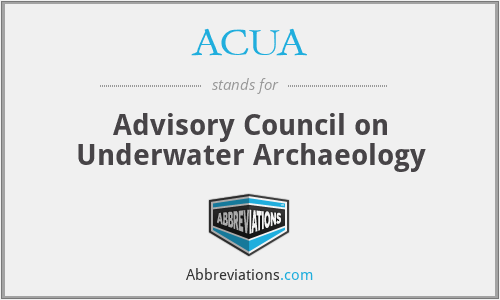 ACUA - Advisory Council on Underwater Archaeology
