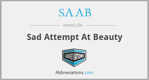 SAAB - Sad Attempt At Beauty