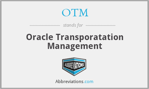 OTM - Oracle Transporatation Management