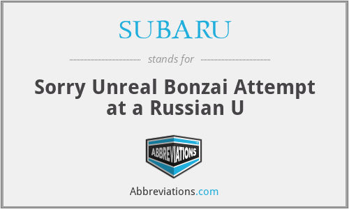 SUBARU - Sorry Unreal Bonzai Attempt at a Russian U