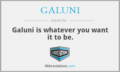 GALUNI - Galuni is whatever you want it to be.